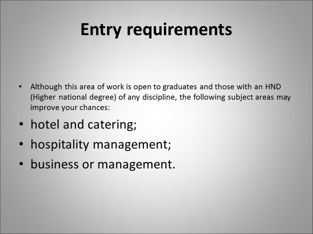 Entry requirements Although this area of work is open to graduates and those with